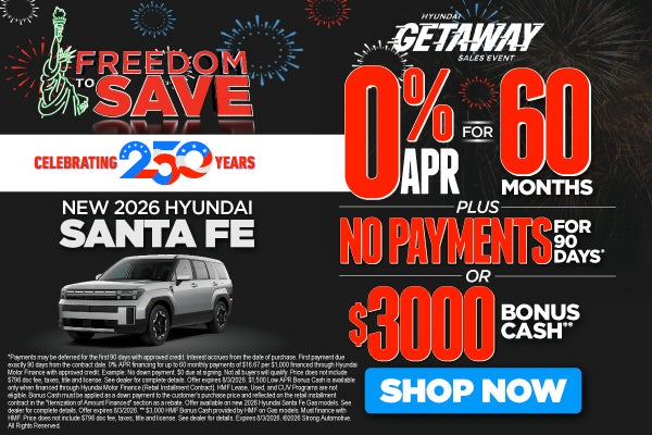 NEW 2026 SANTA FE	0% APR FOR 60 MONTHS PLUS NO PAYMENTS FOR 